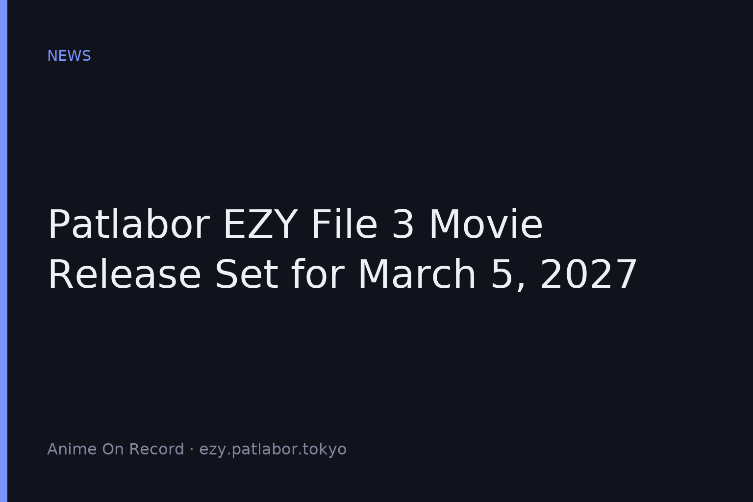Patlabor EZY File 3 Movie Release Set for March 5, 2027