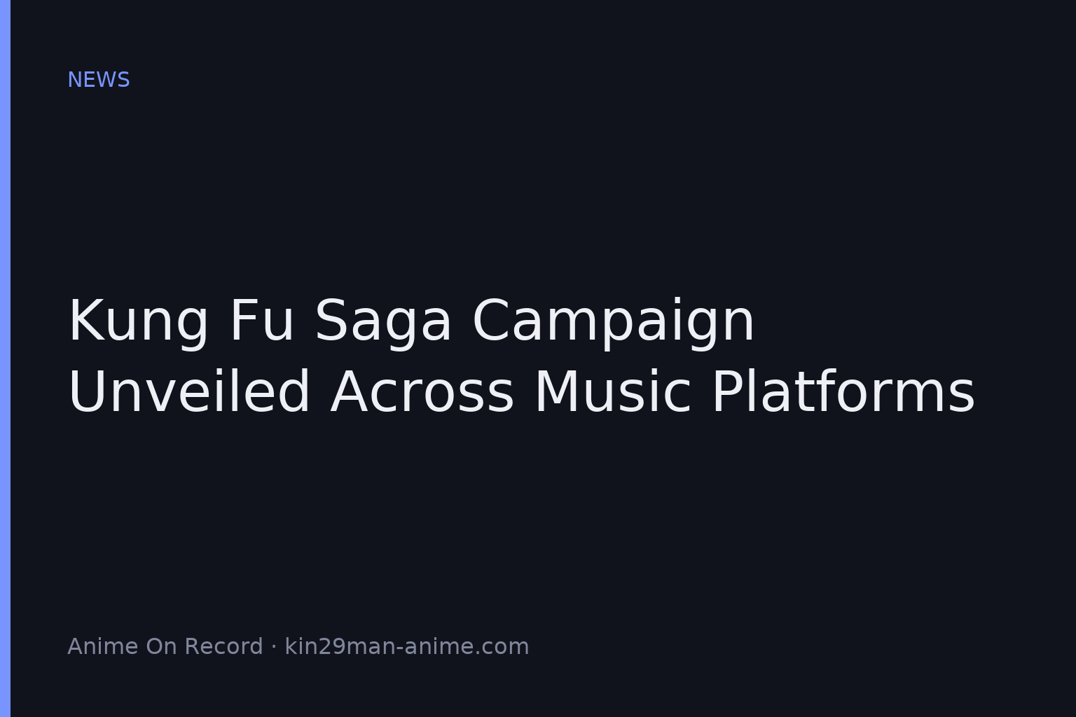 Kung Fu Saga Campaign Unveiled Across Music Platforms