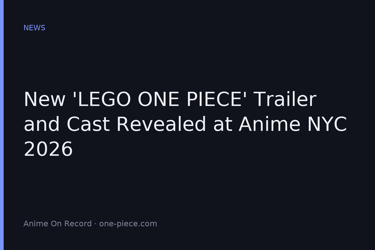 New ‘LEGO ONE PIECE’ Trailer and Cast Revealed at Anime NYC 2026