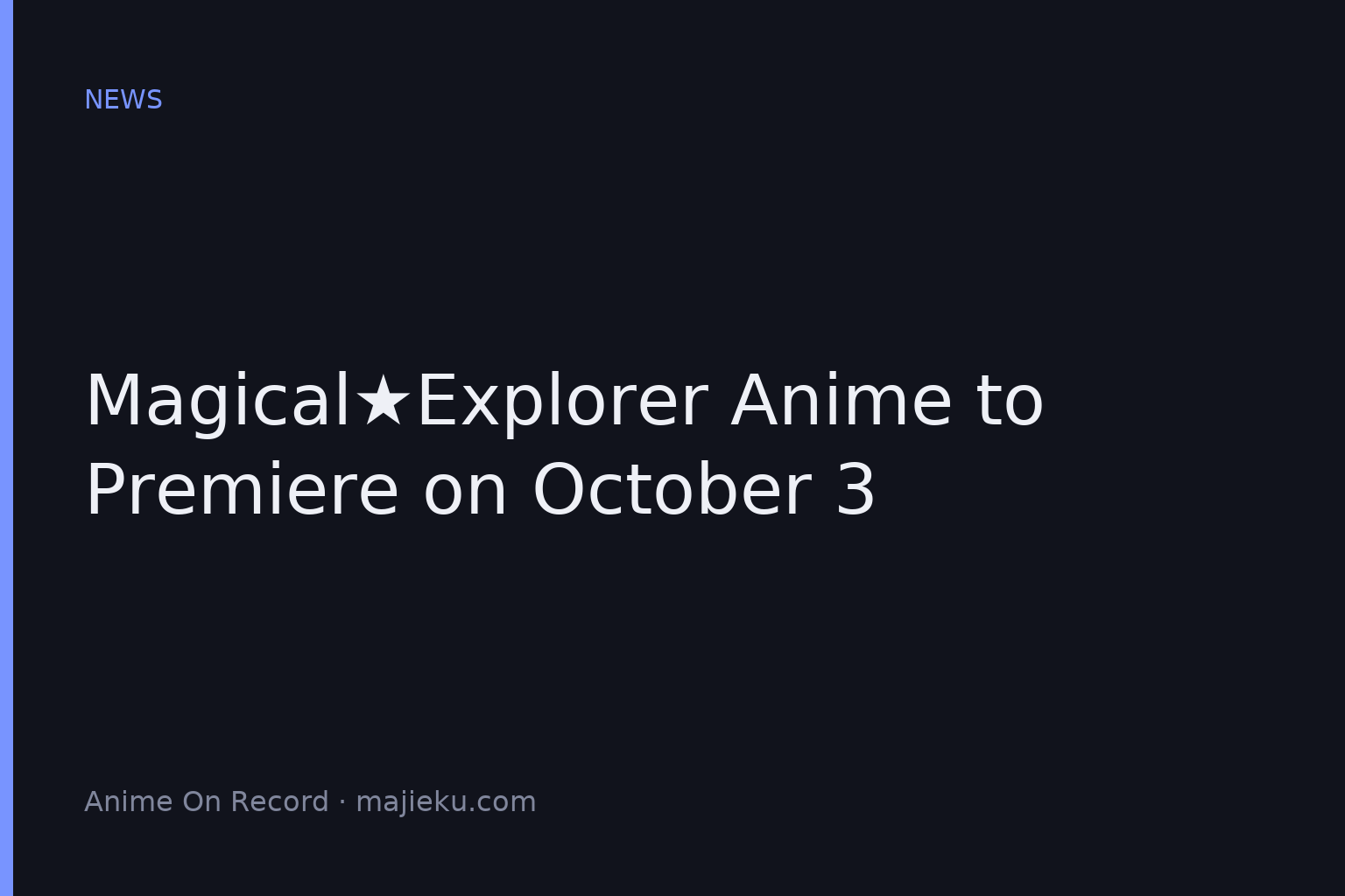 Magical★Explorer Anime to Premiere on October 3