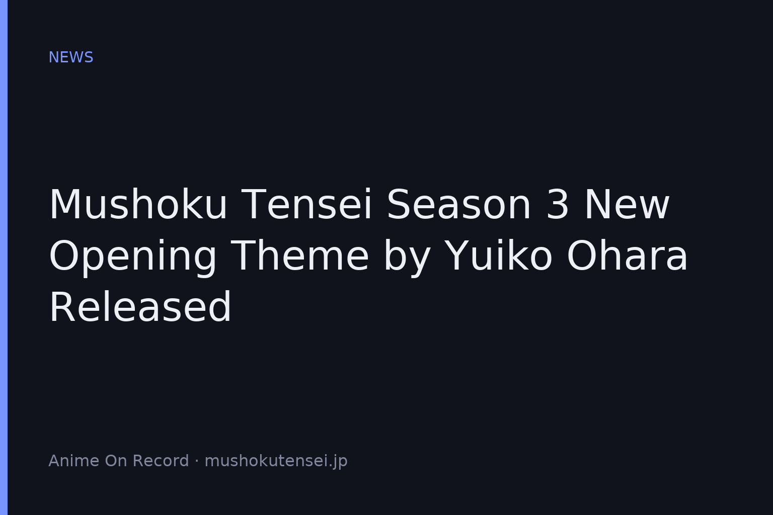 Mushoku Tensei Season 3 New Opening Theme by Yuiko Ohara Released
