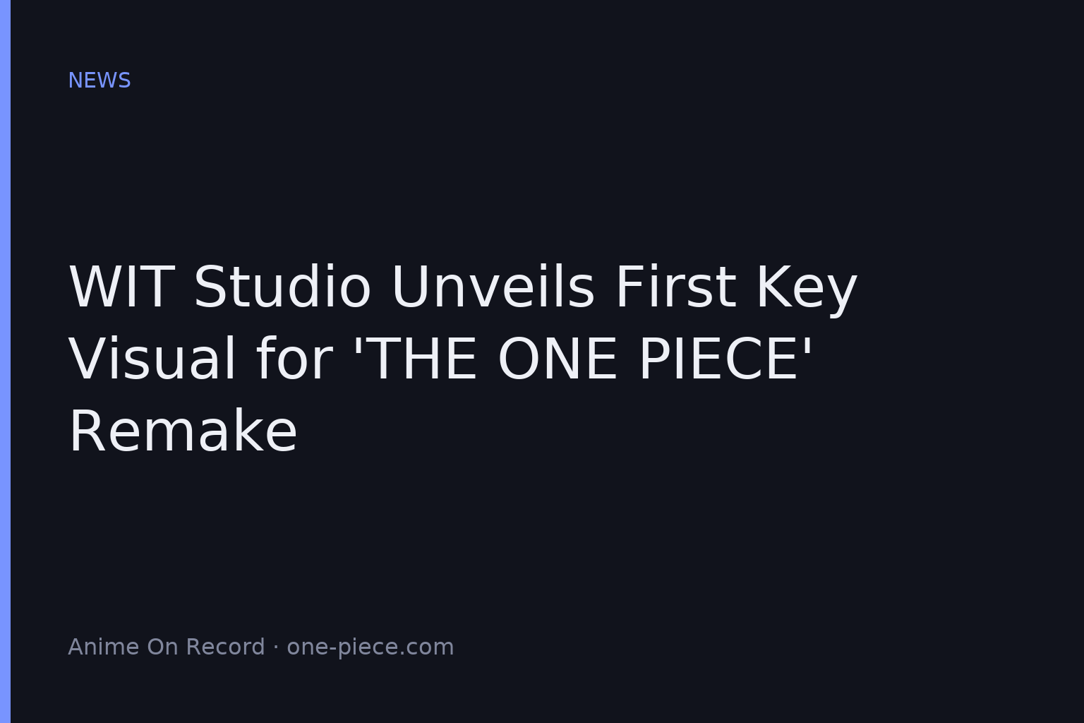 WIT Studio Unveils First Key Visual for ‘THE ONE PIECE’ Remake