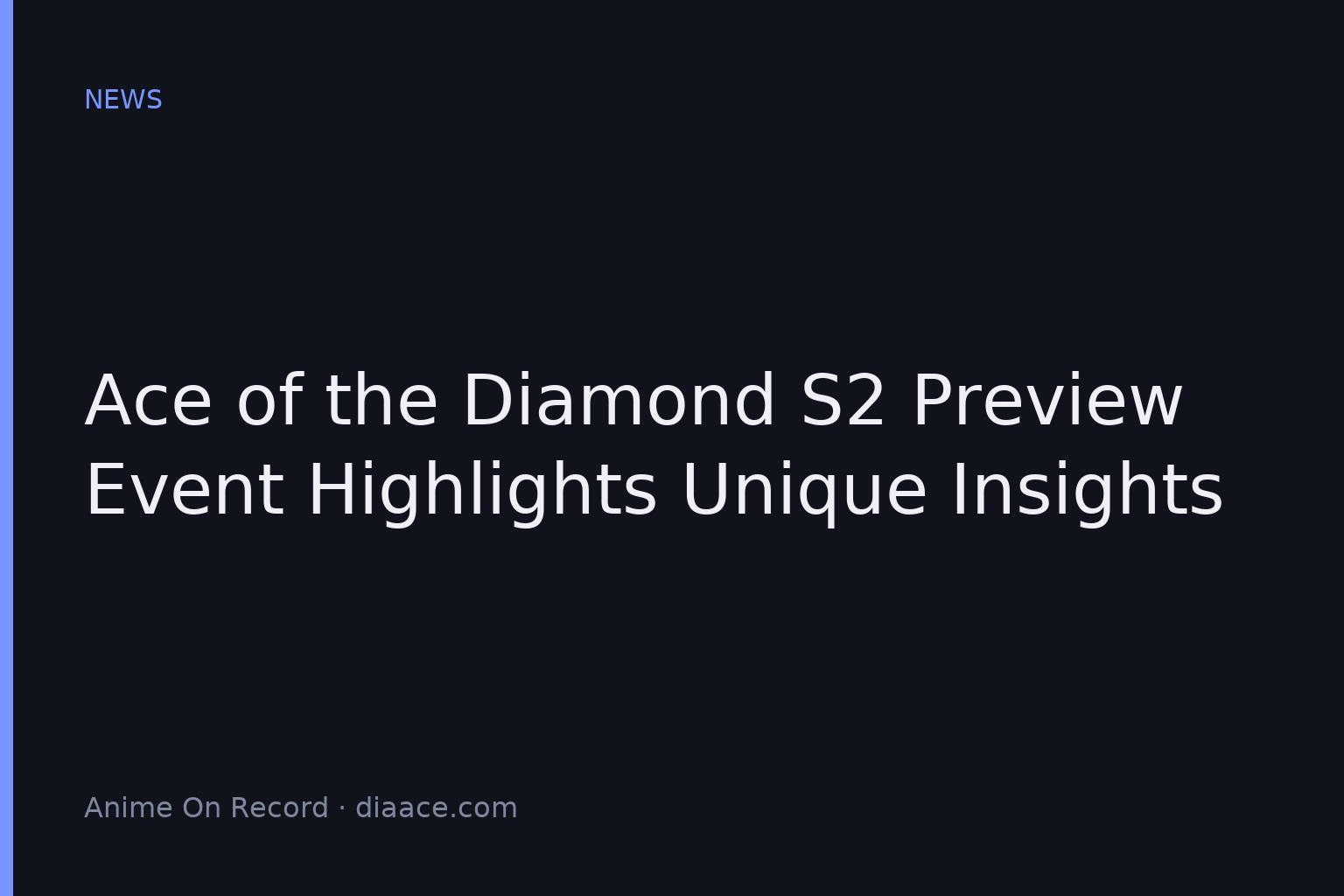 Ace of the Diamond S2 Preview Event Highlights Unique Insights