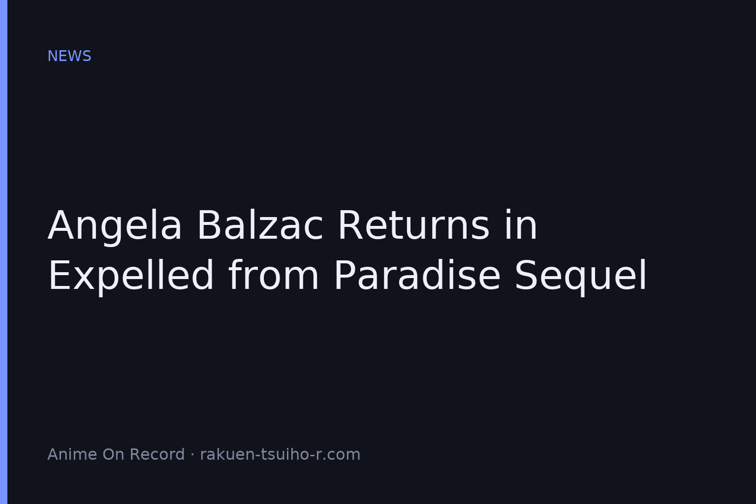 Angela Balzac Returns in Expelled from Paradise Sequel