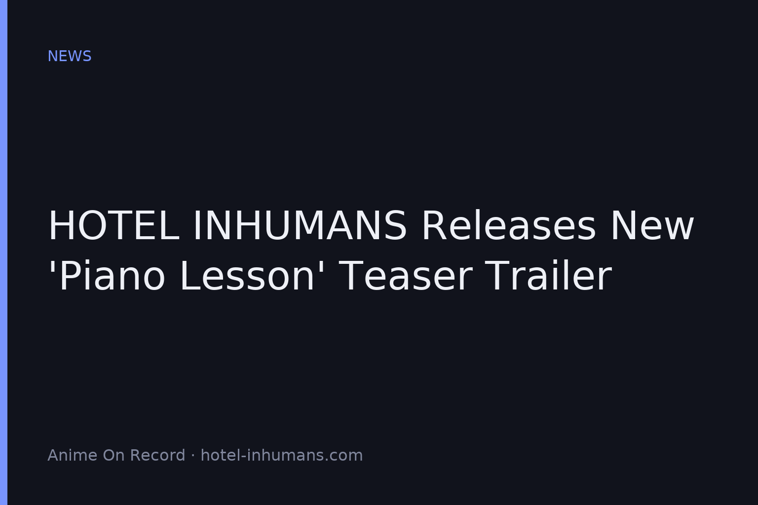 HOTEL INHUMANS Reveals ‘Piano Lesson’ Teaser and Guest Cast