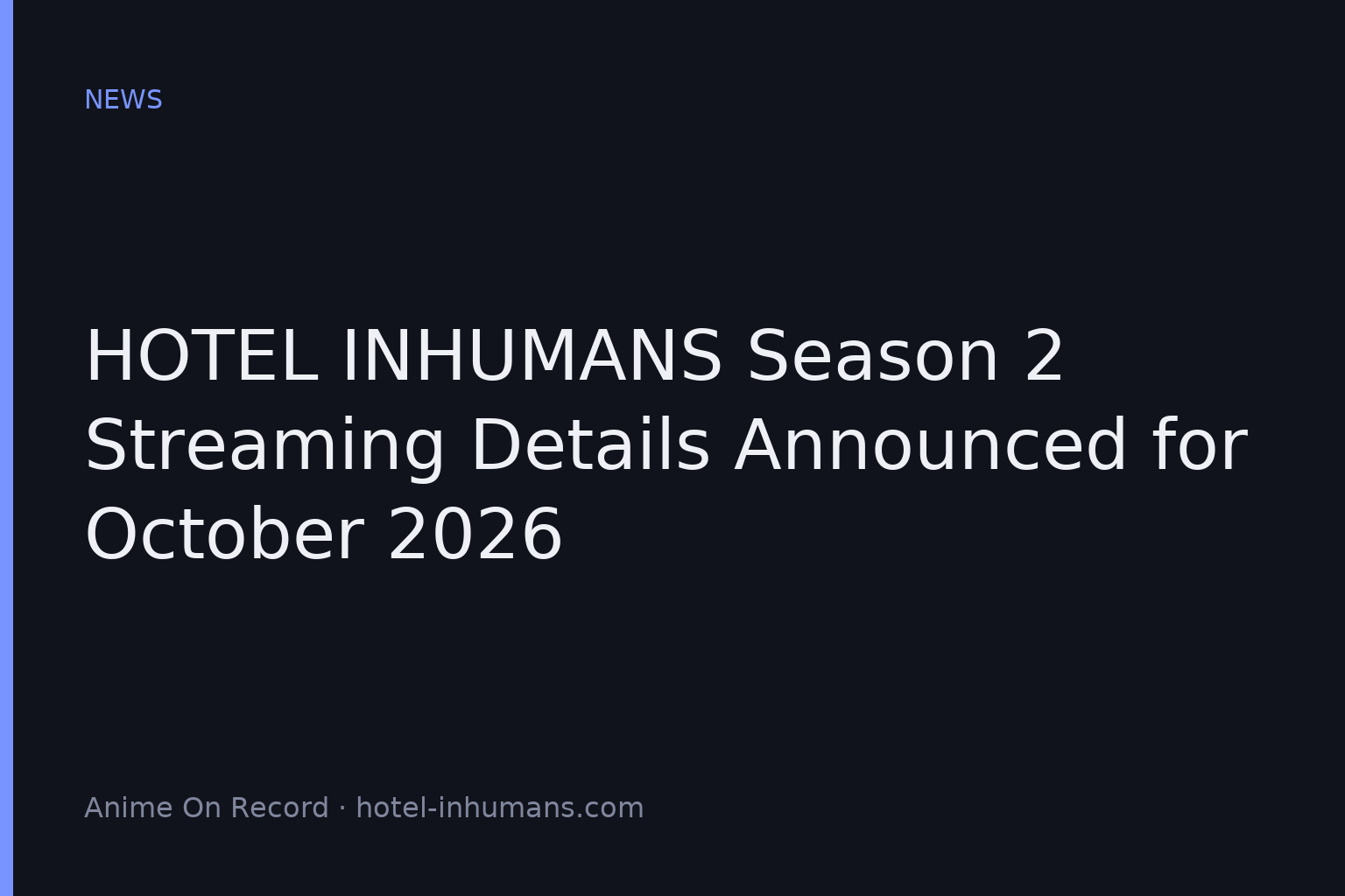 HOTEL INHUMANS Season 2 Streaming Details Announced for October 2026