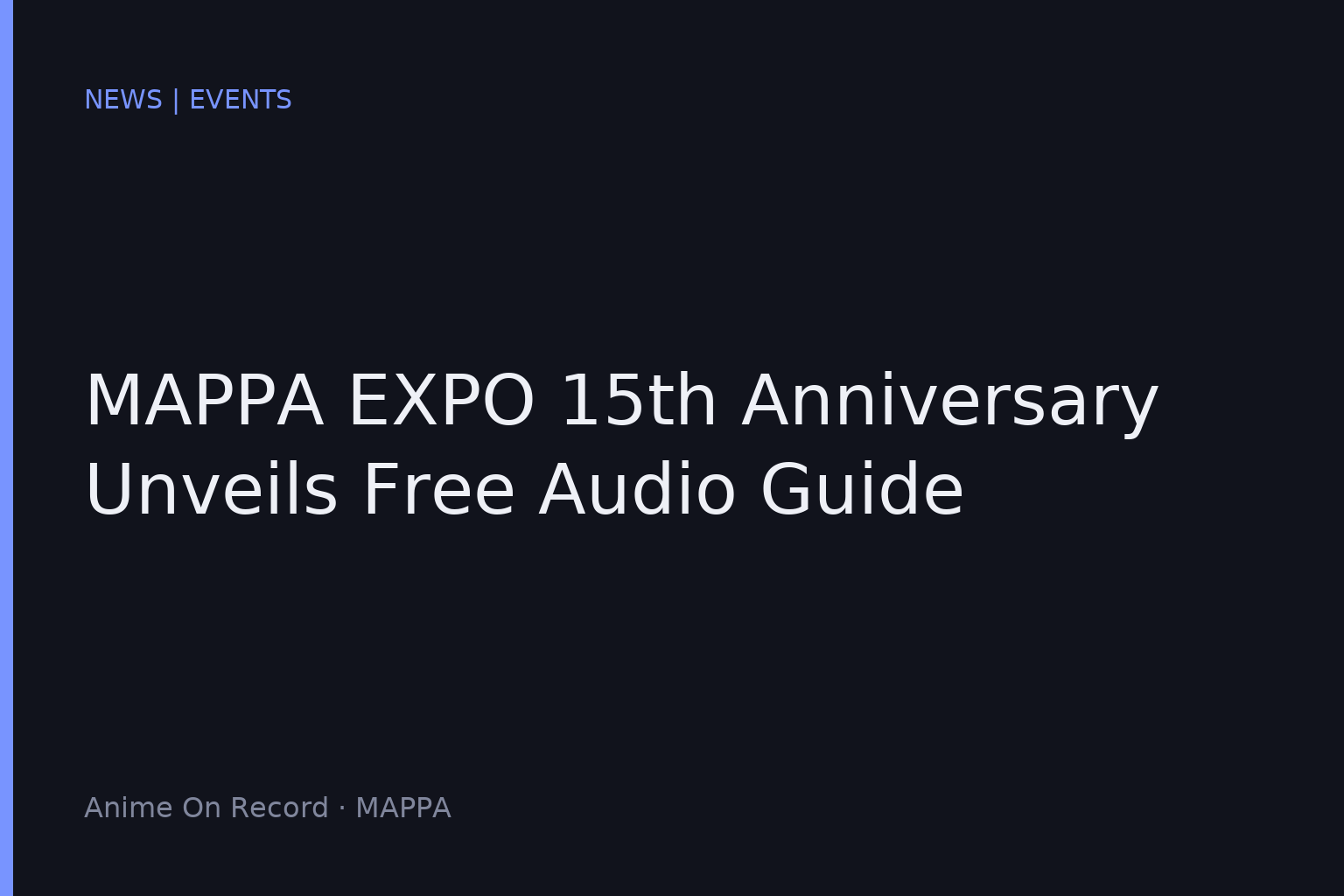 MAPPA EXPO 15th Anniversary Unveils Free Audio Guide