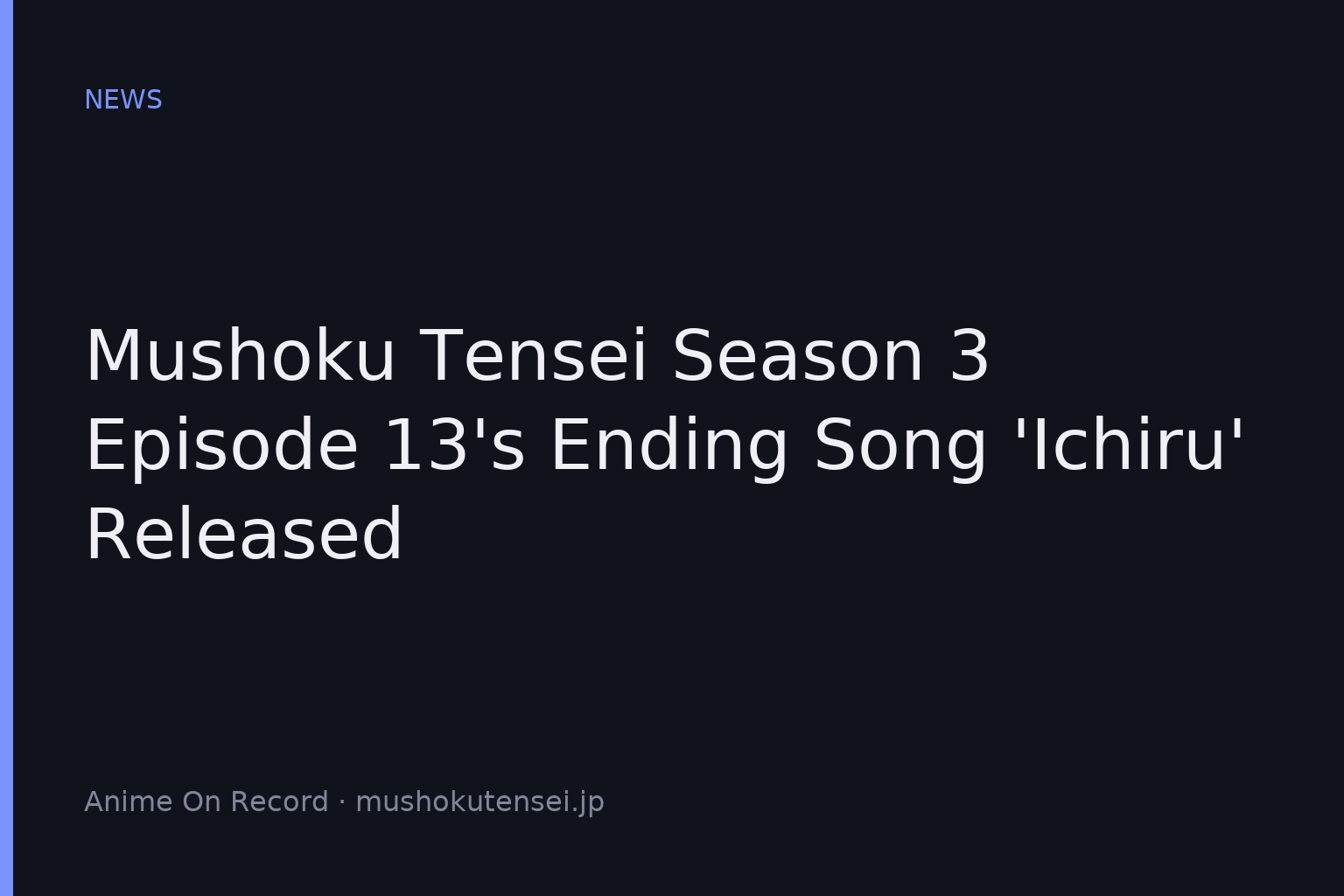 Mushoku Tensei Season 3 Episode 13’s Ending Song ‘Ichiru’ Released