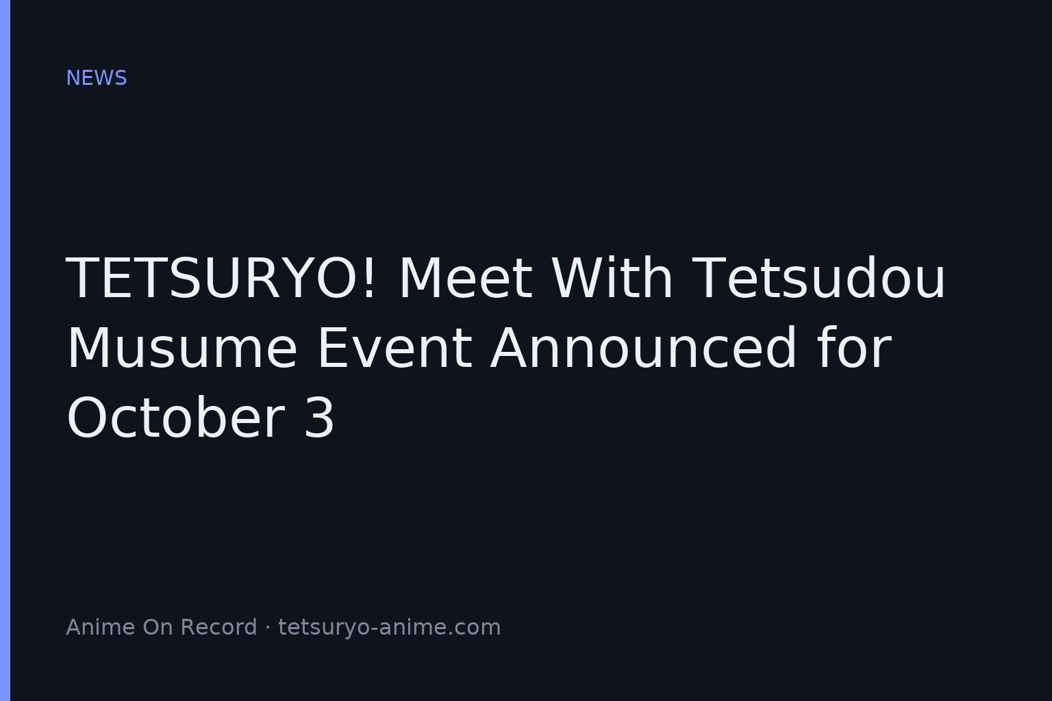 TETSURYO! Meet With Tetsudou Musume Event Announced for October 3