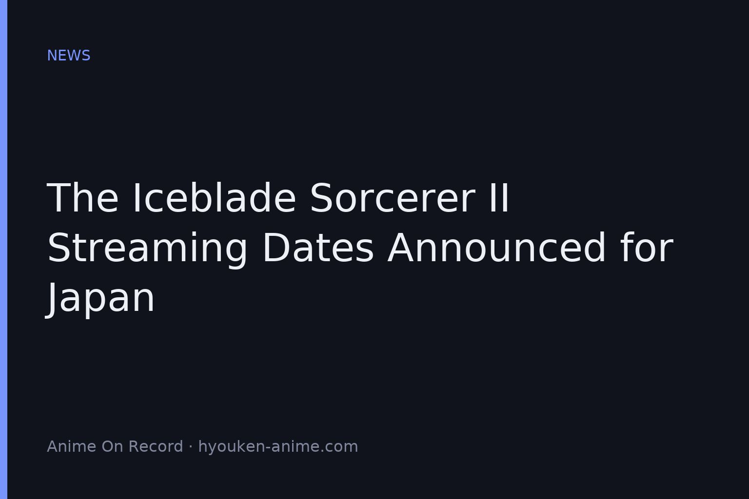 The Iceblade Sorcerer Season 1 Marathon Set for ABEMA and Niconico