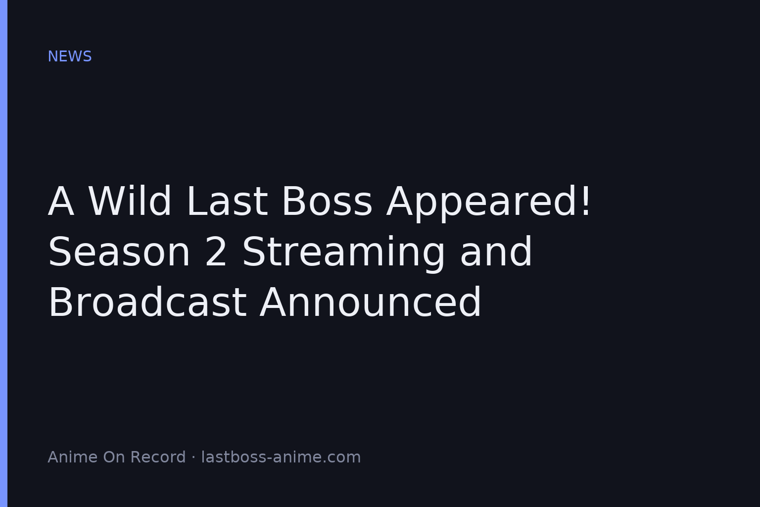 A Wild Last Boss Appeared! Season 2 Streaming and Broadcast Announced