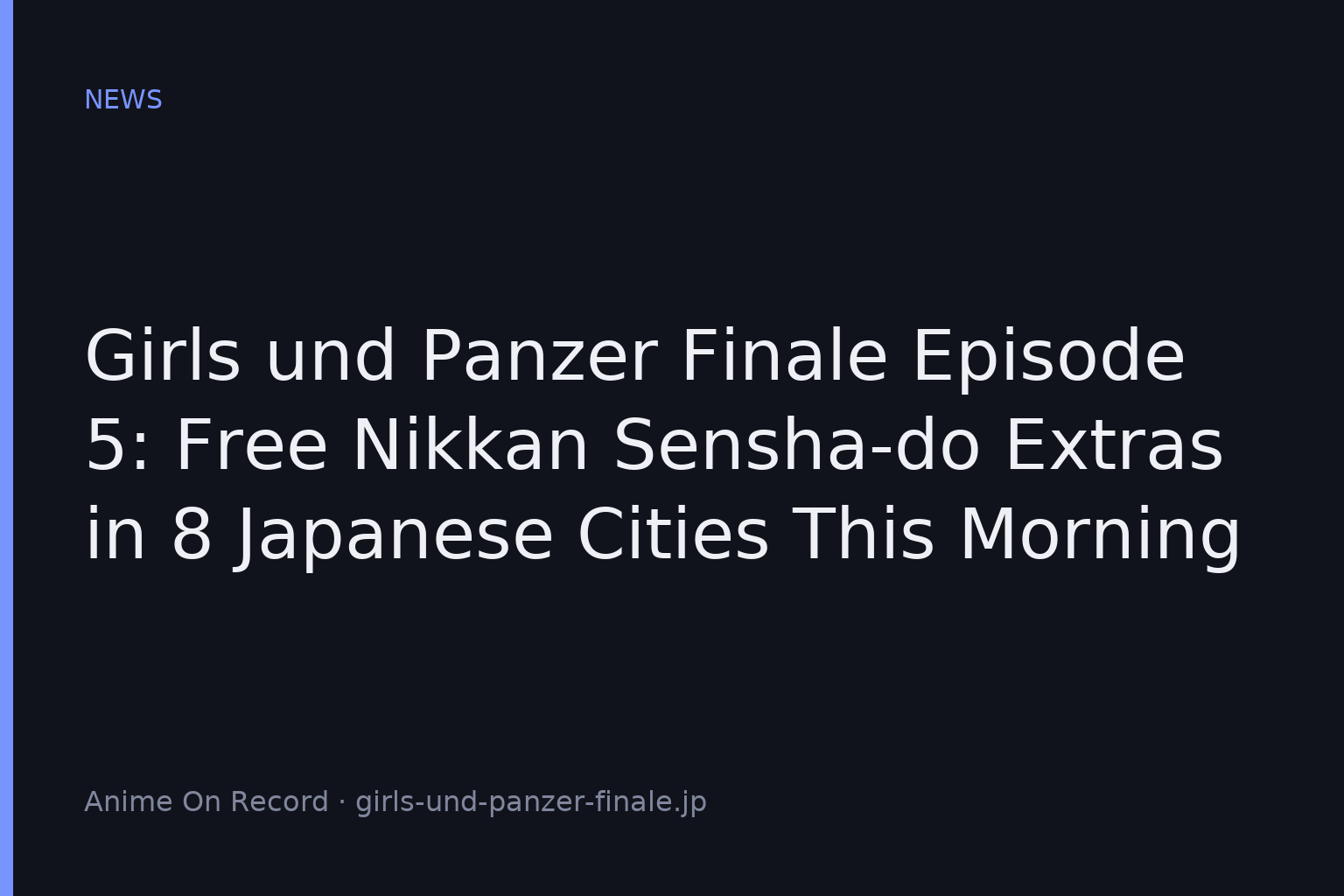 Girls und Panzer Finale Episode 5: Free Nikkan Sensha-do Extras in 8 Japanese Cities This Morning