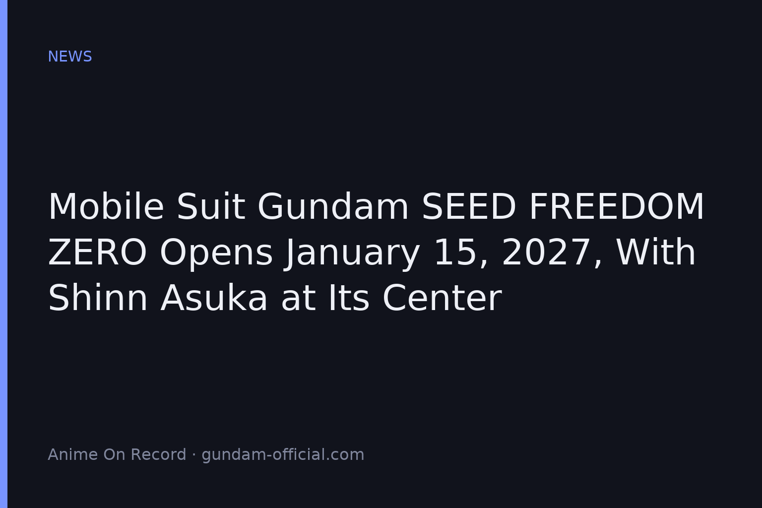 Mobile Suit Gundam SEED FREEDOM ZERO Opens January 15, 2027, With Shinn Asuka at Its Center