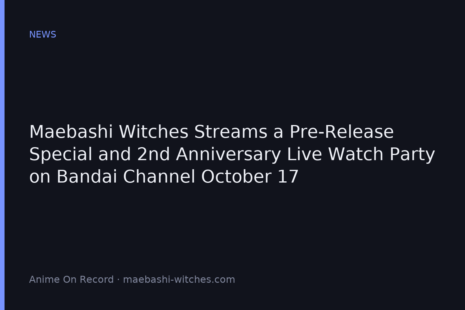 Maebashi Witches Streams a Pre-Release Special and 2nd Anniversary Live Watch Party on Bandai Channel October 17